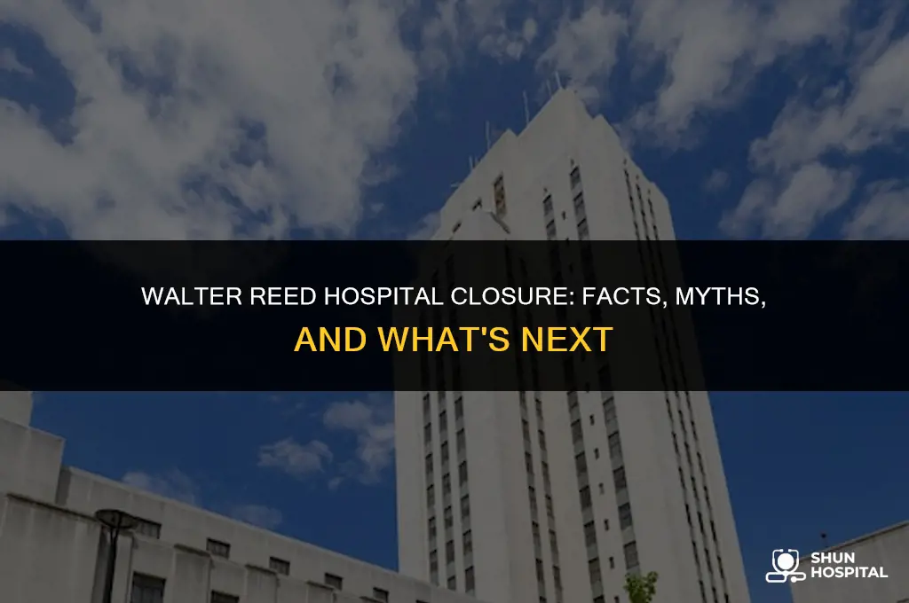 did walter reed hospital close down