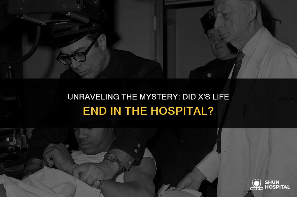 did x die in the hospital
