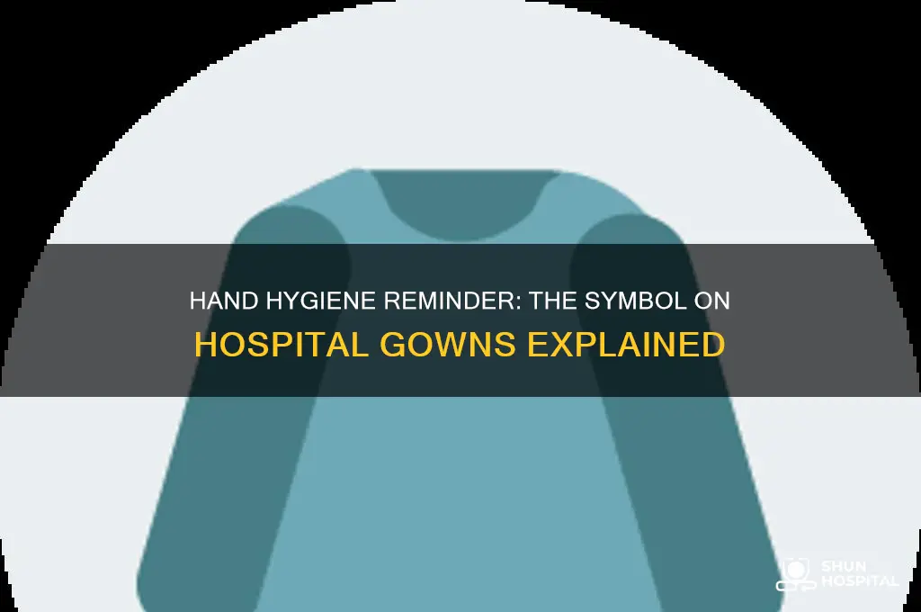 did you wash your hands symbol on hospital gown