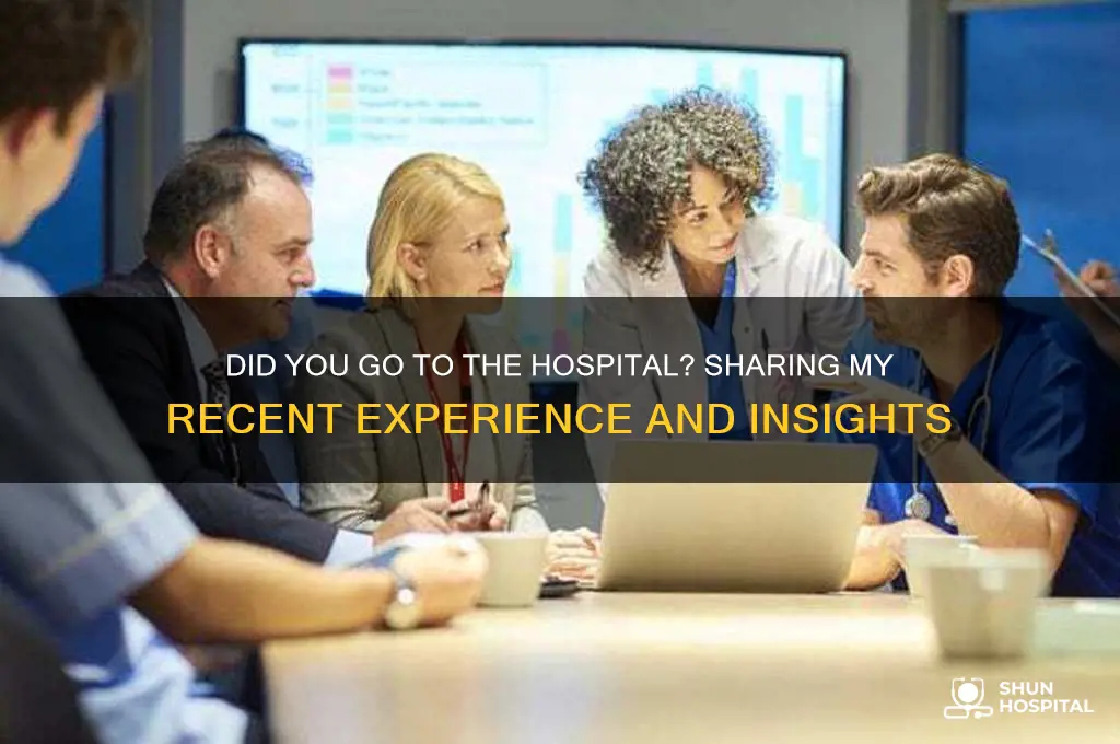 did you went to hospital