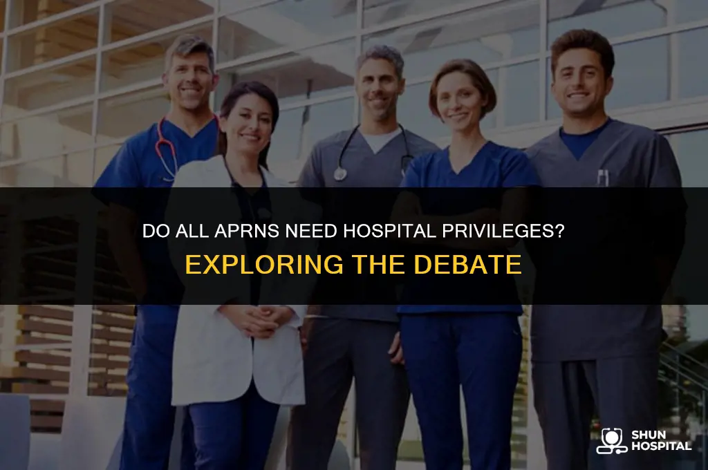 do all aprns need hospital privileges