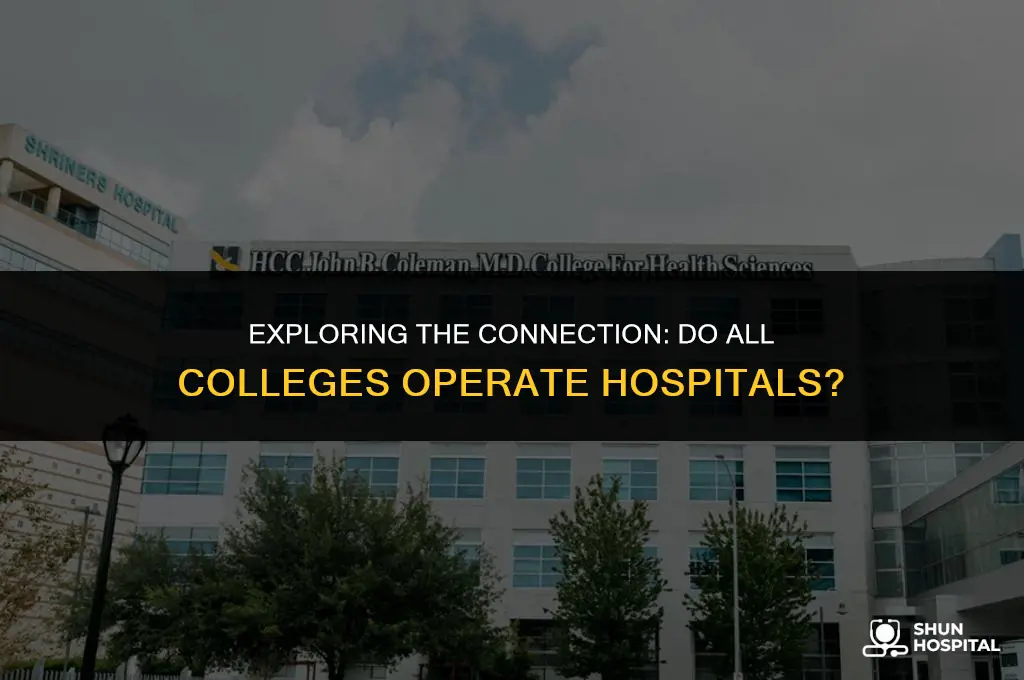 do all colleges opperate a hospital