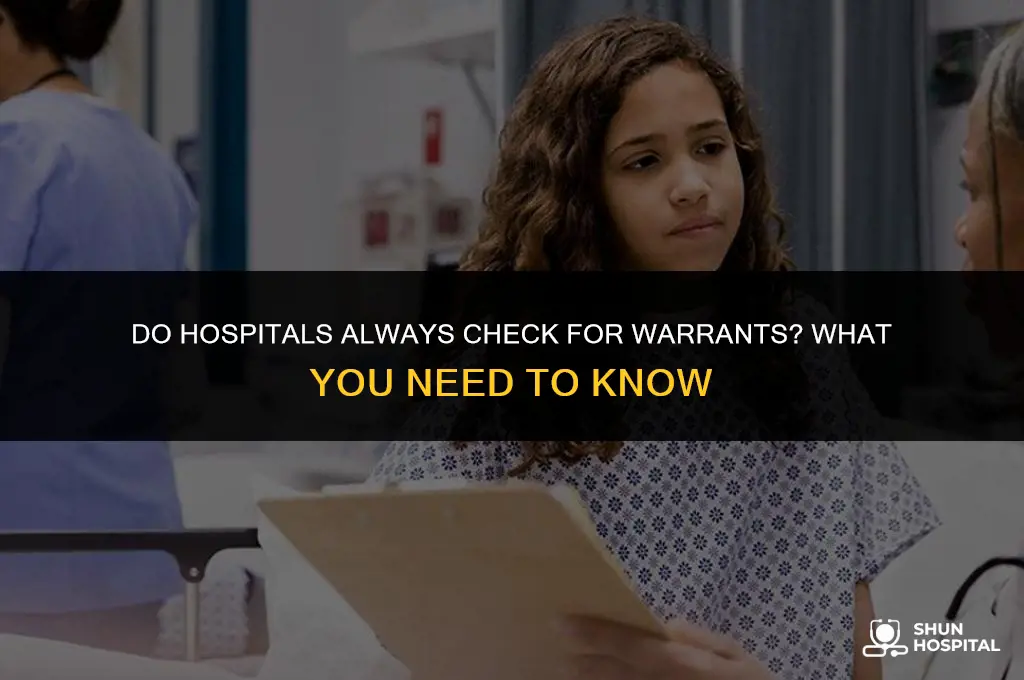 do all hospitals check for warrants