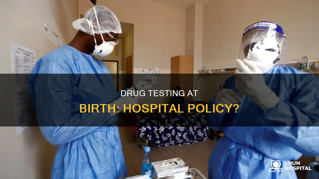 do all hospitals drug test at birth