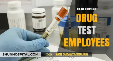 Do All Hospitals Drug Test Employees: A Comprehensive Overview