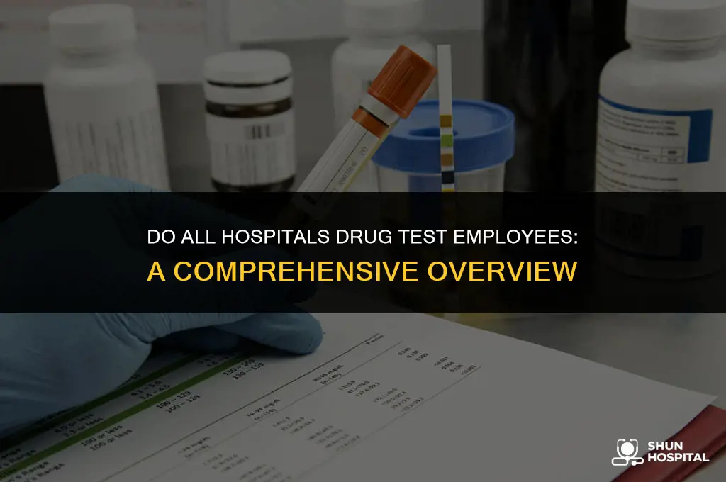 do all hospitals drug test employees
