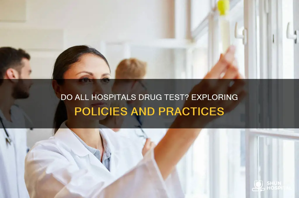 do all hospitals drug test