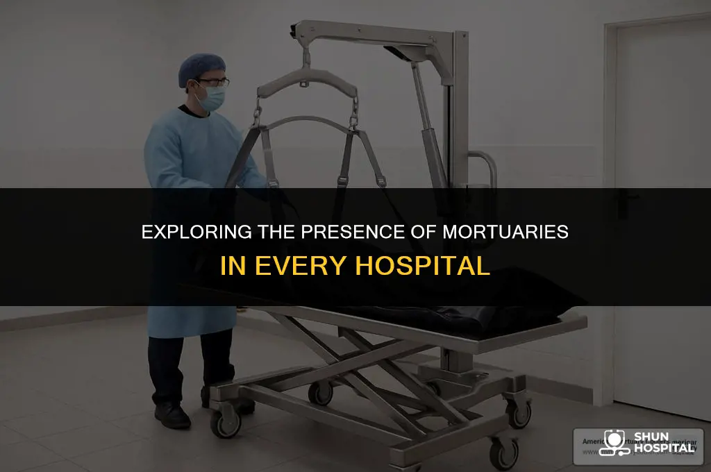 do all hospitals have a mortuary