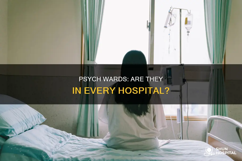 do all hospitals have a psych ward