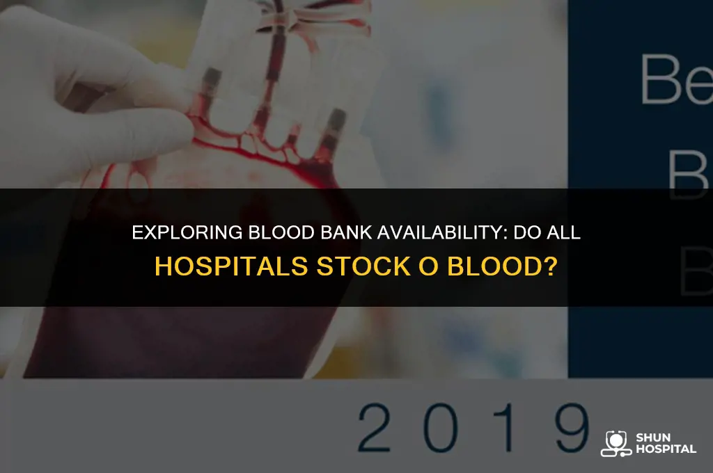 do all hospitals have o blood