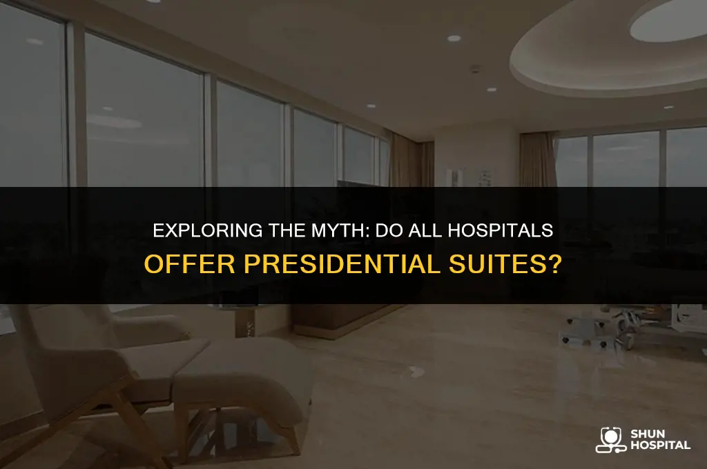 do all hospitals have presidential suites
