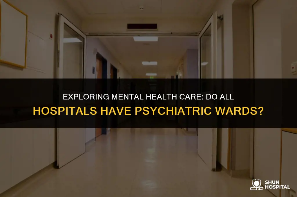 do all hospitals have psych wards