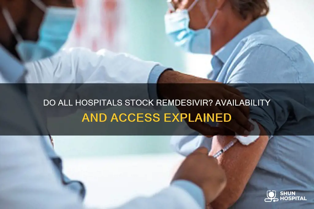 do all hospitals have remdesivir