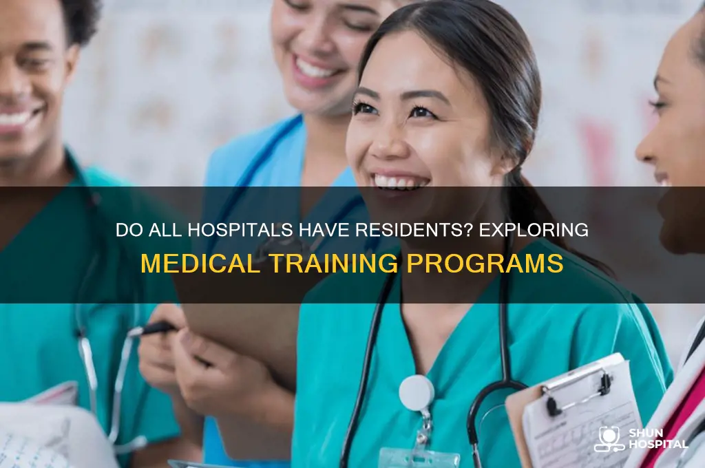 do all hospitals have residents
