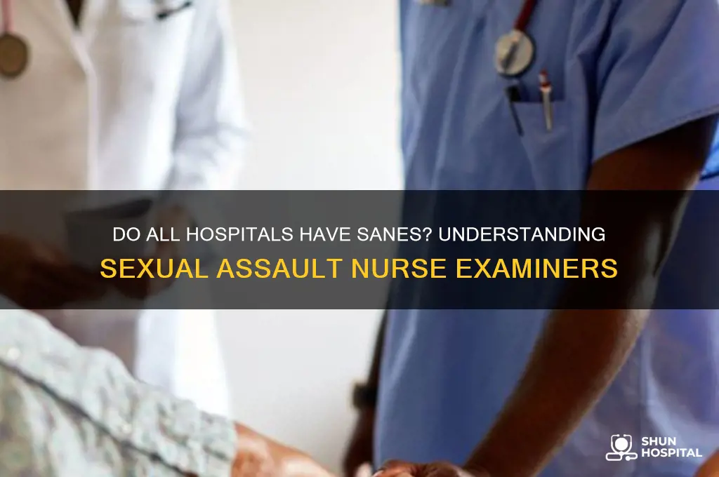 do all hospitals have sanes