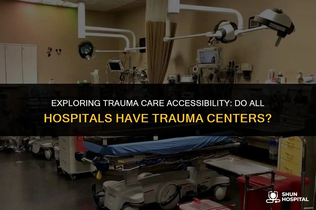 do all hospitals have trauma centers
