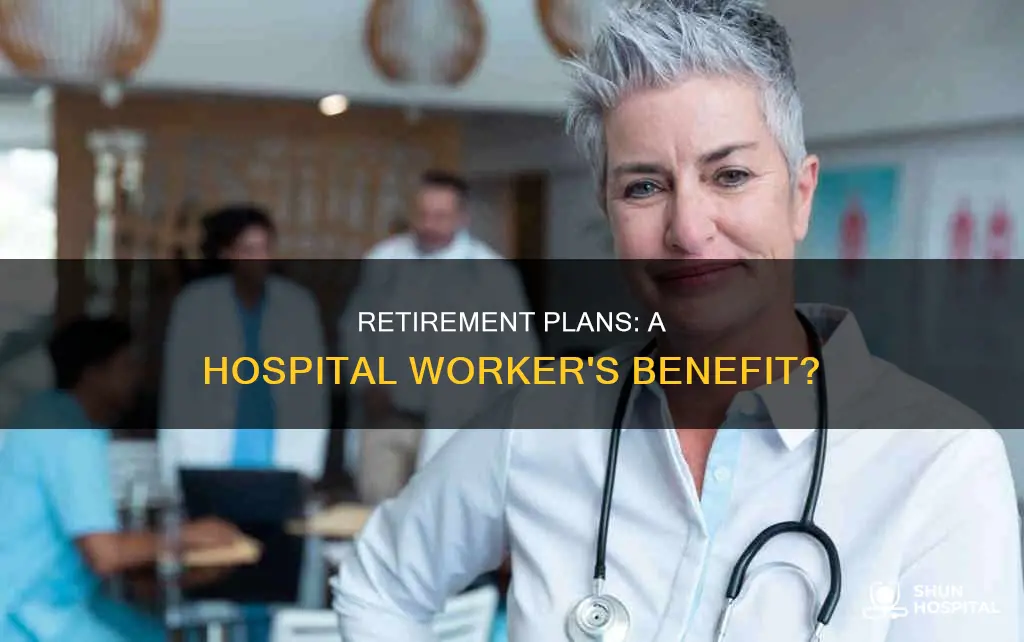 do all hospitals provide a retirement plans