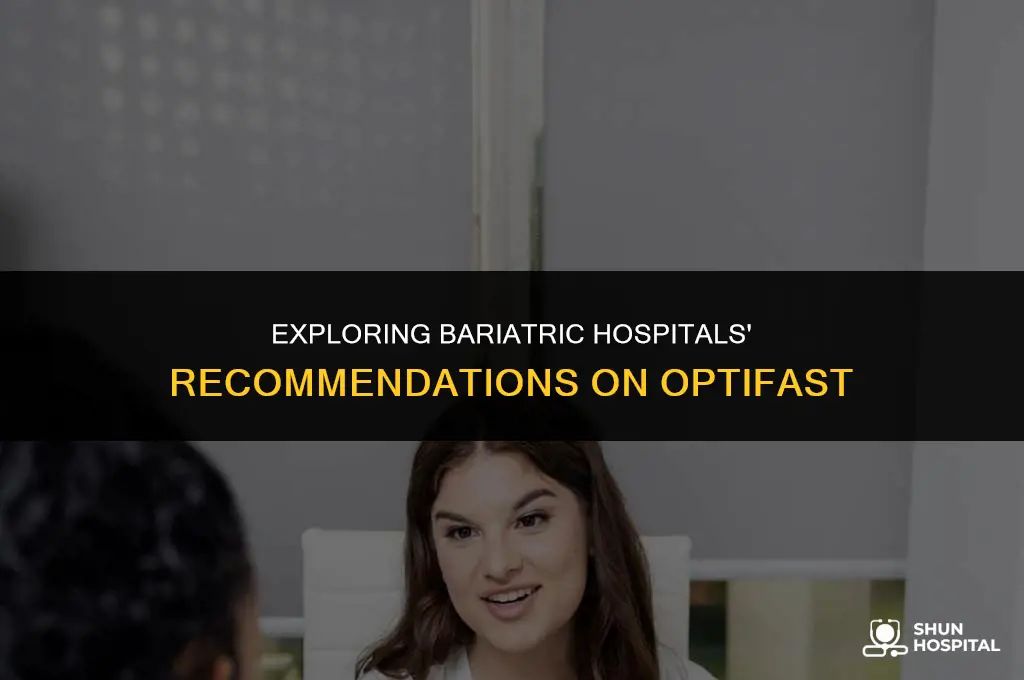 do any bariatric hospitals reccomend optifast