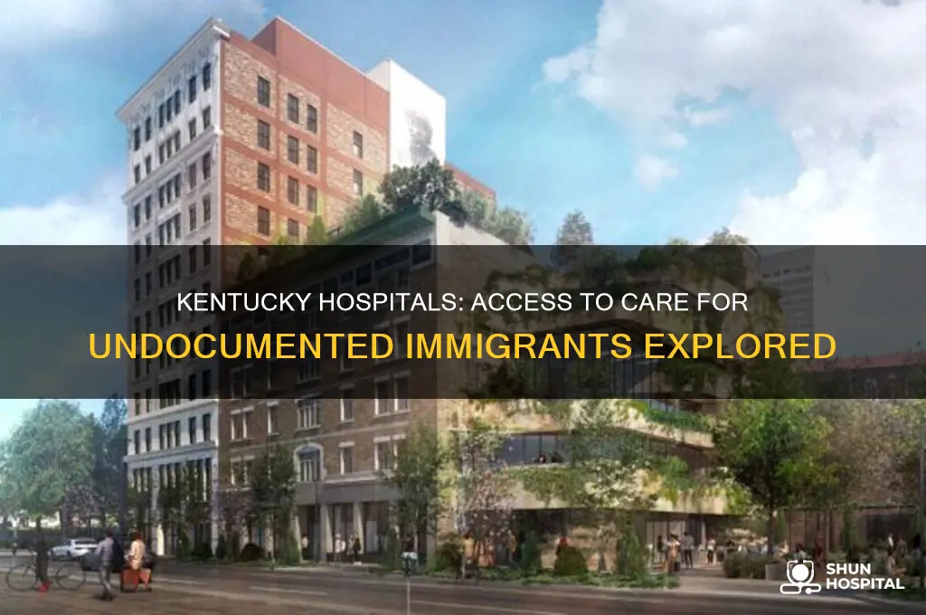 do any kentucky hospitals offer help for undocumented immigrants