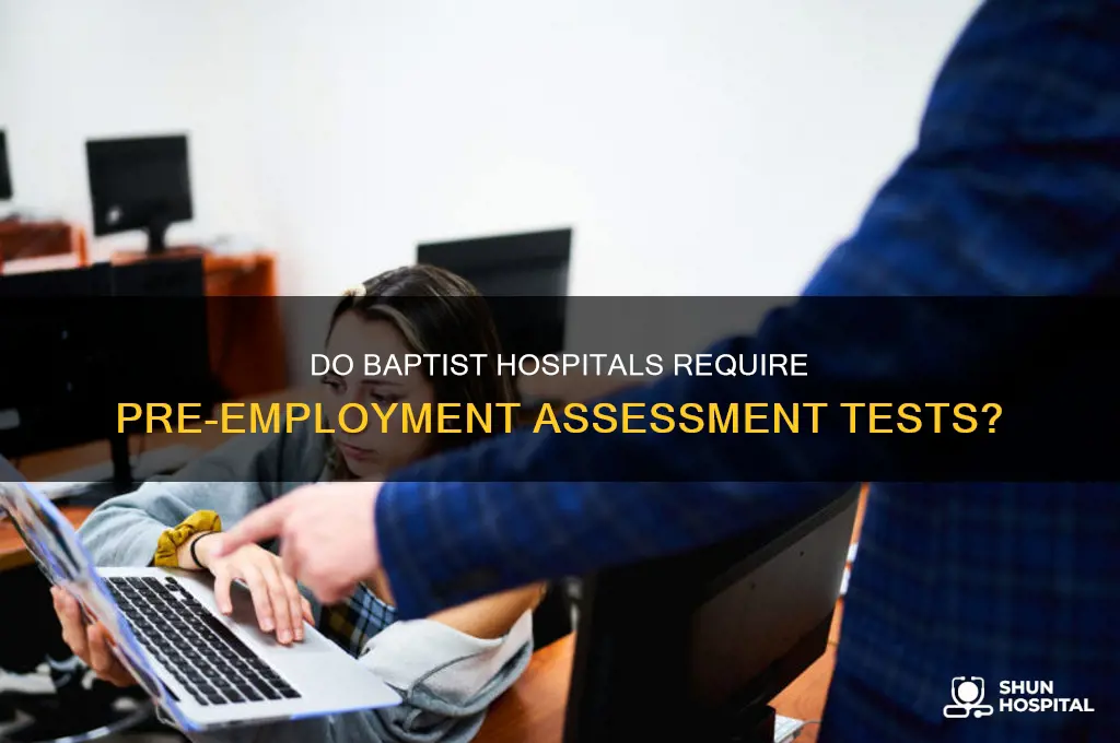do baptist hospital have an assessment test for pre employment