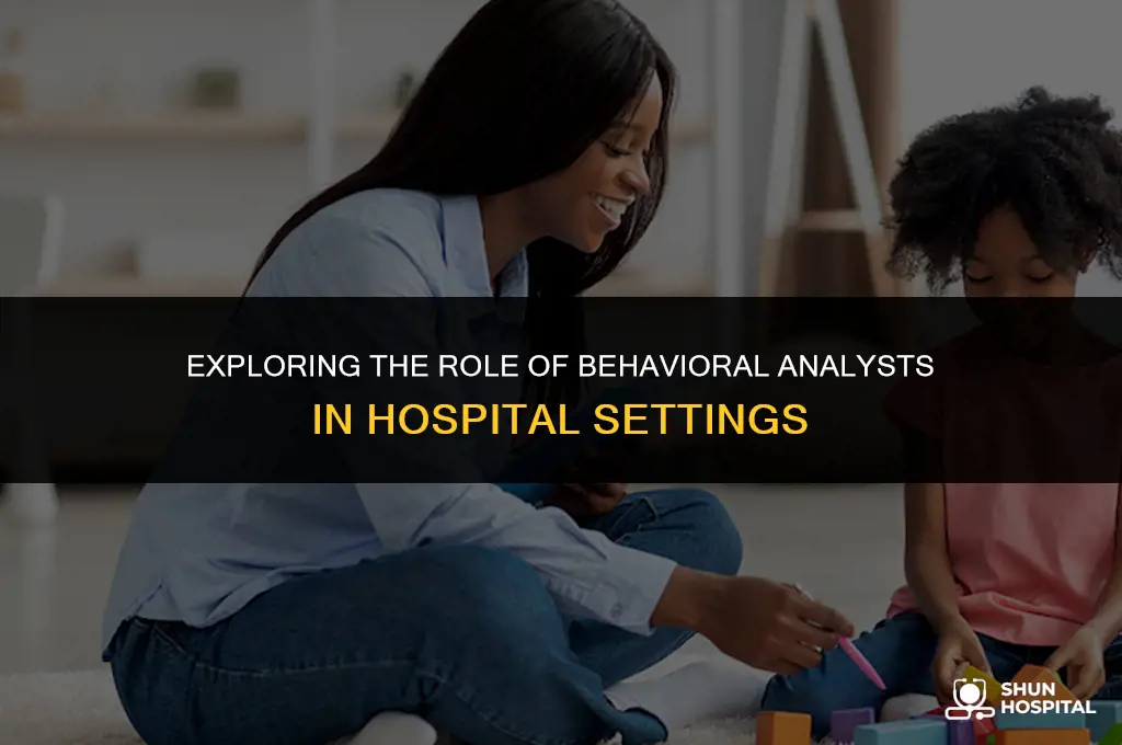 do behavioral analyst workl for hospitals