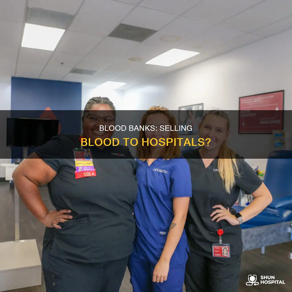 do blood banks sell blood to hospitals