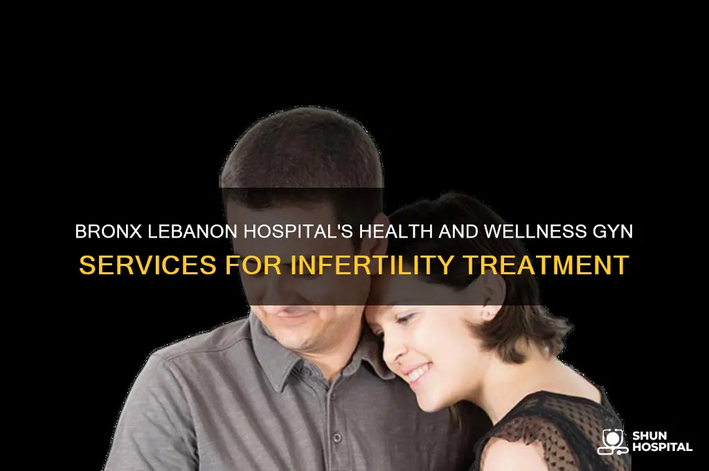 do bronx lebanon hospital health and wellness gyn treat infertility