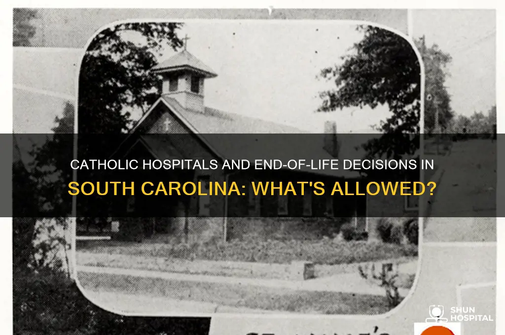 do catholic hospitals allow for ending of life south carolina