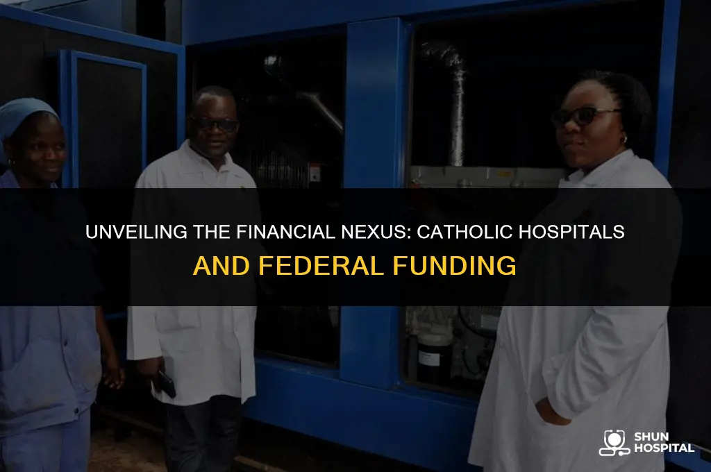 do catholic hospitals receive federal funding