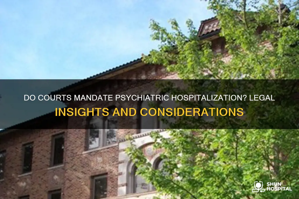 do courts require psychiatric hospitalization