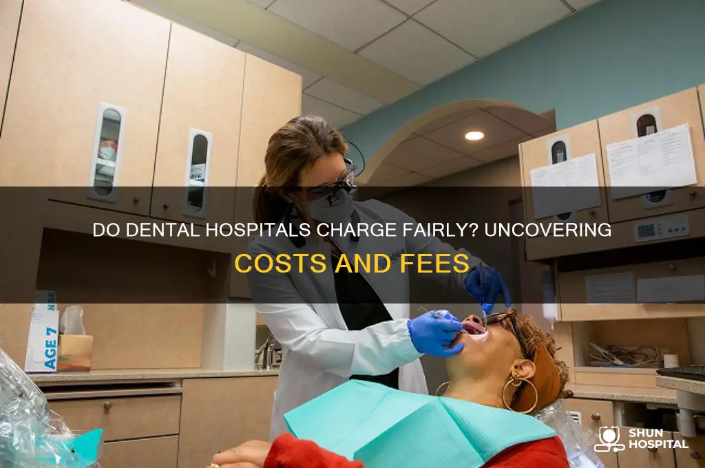 do dental hospitals charge