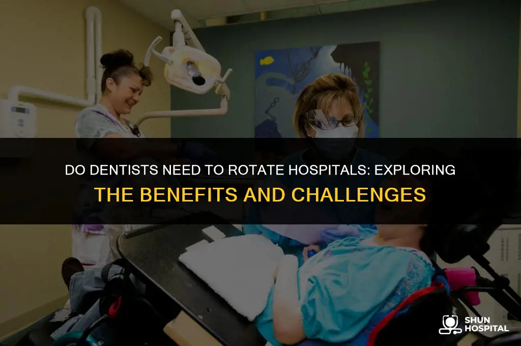 do dentist need to roate hospital