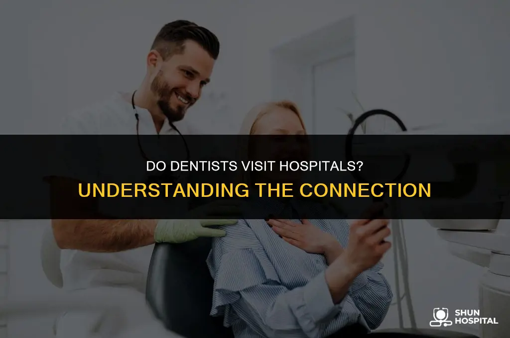 do dentists visit the hospitals have