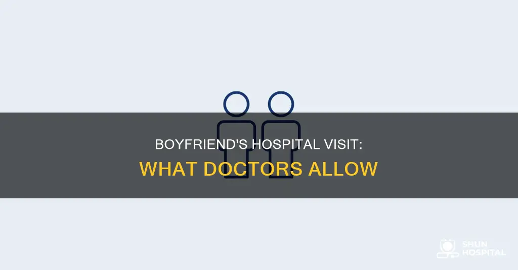 do doctors allow boyfriend to visit hospital