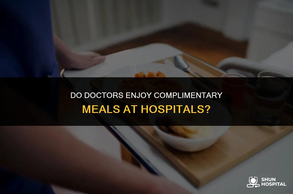 do doctors eat free at hospitals