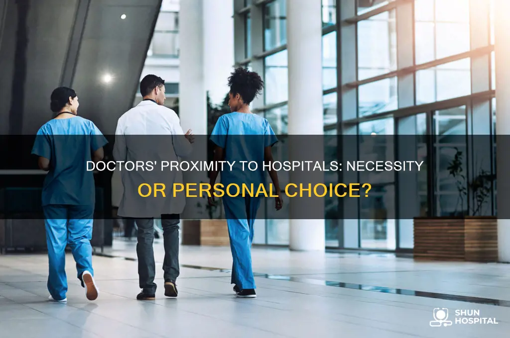 do doctors have to live close to the hospital