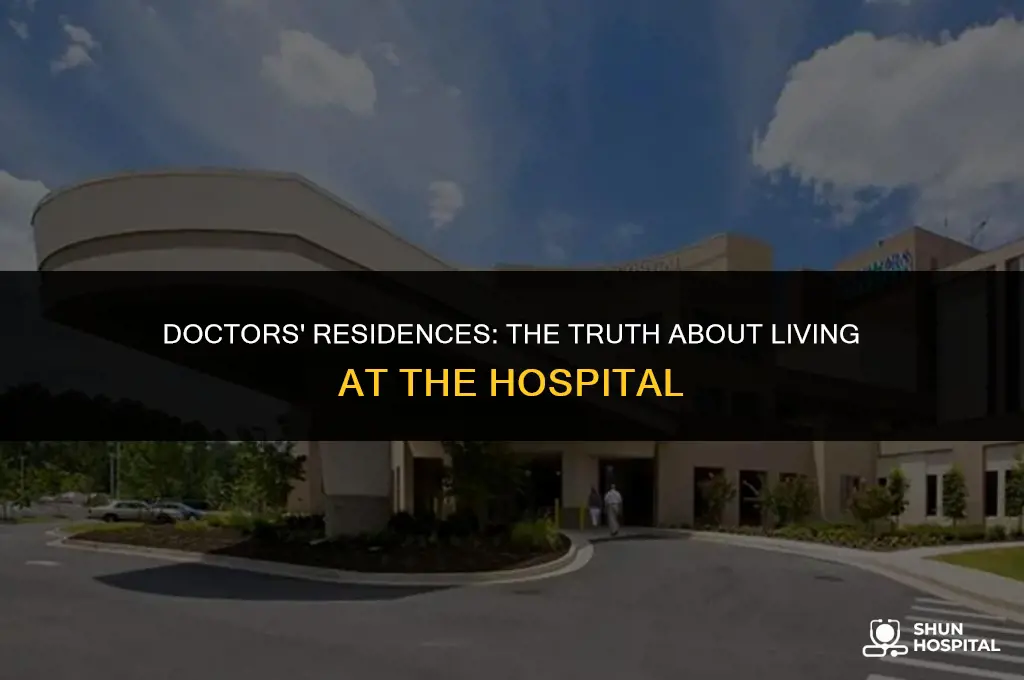 do doctors live at the hospital