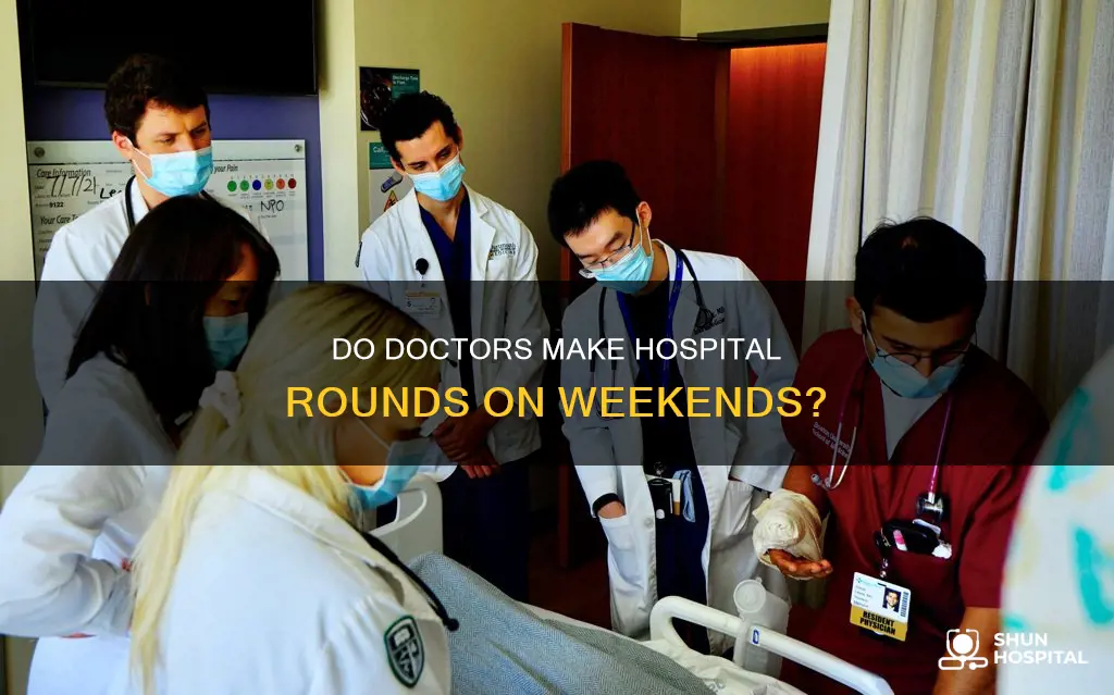 do doctors make hospital rounds on weekends