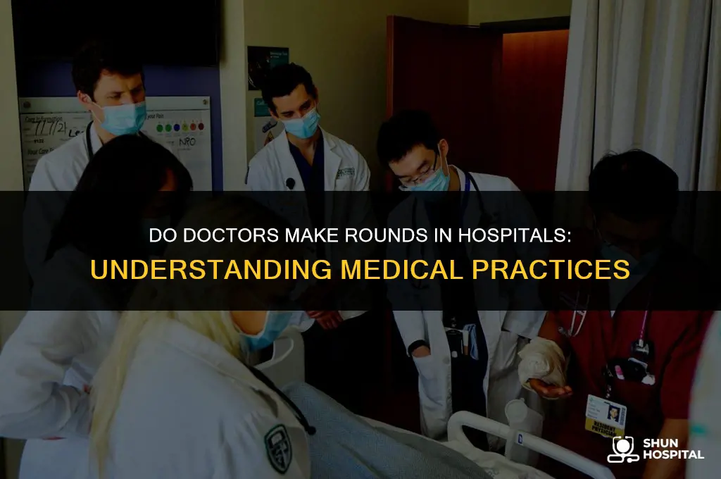 do doctors make rounds in hospitals