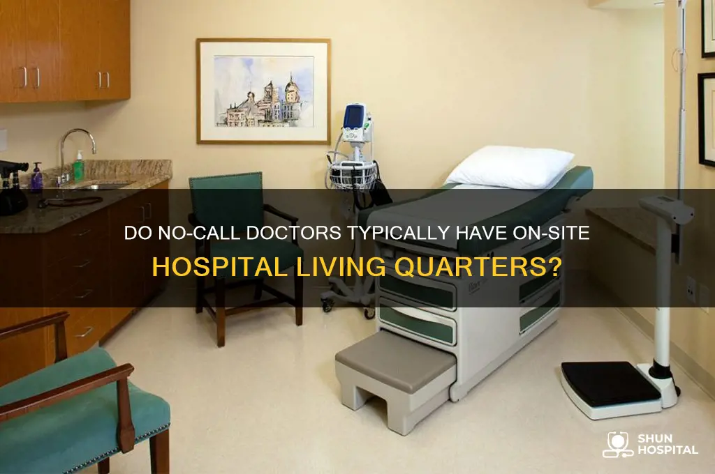 do doctors no call normally have living quarters at hospital