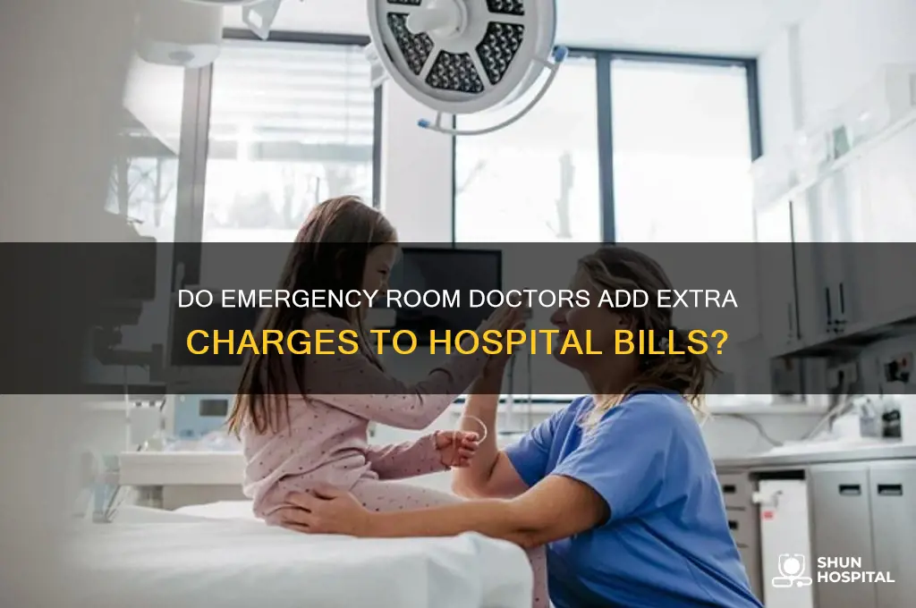 do emergency room doctors charge on top of hospital