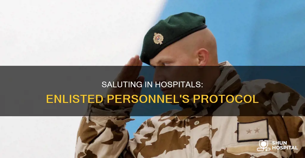 do enlisted personnel salute at the hospital