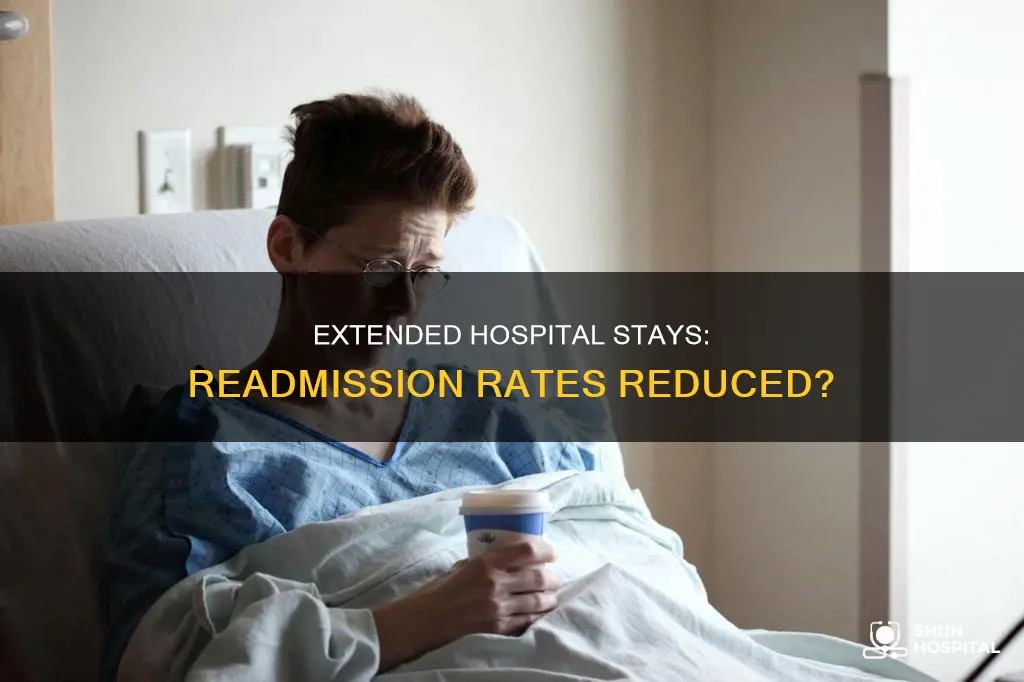 do extended hospital stays lower readmission rates