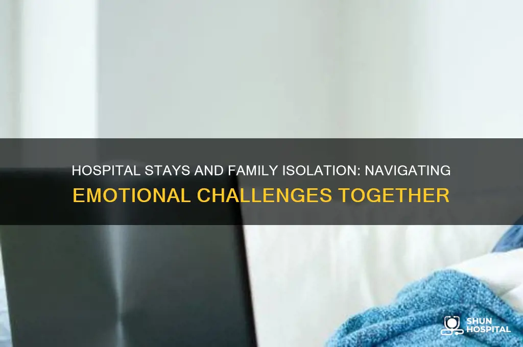 do families feel isolated while having child in hospital