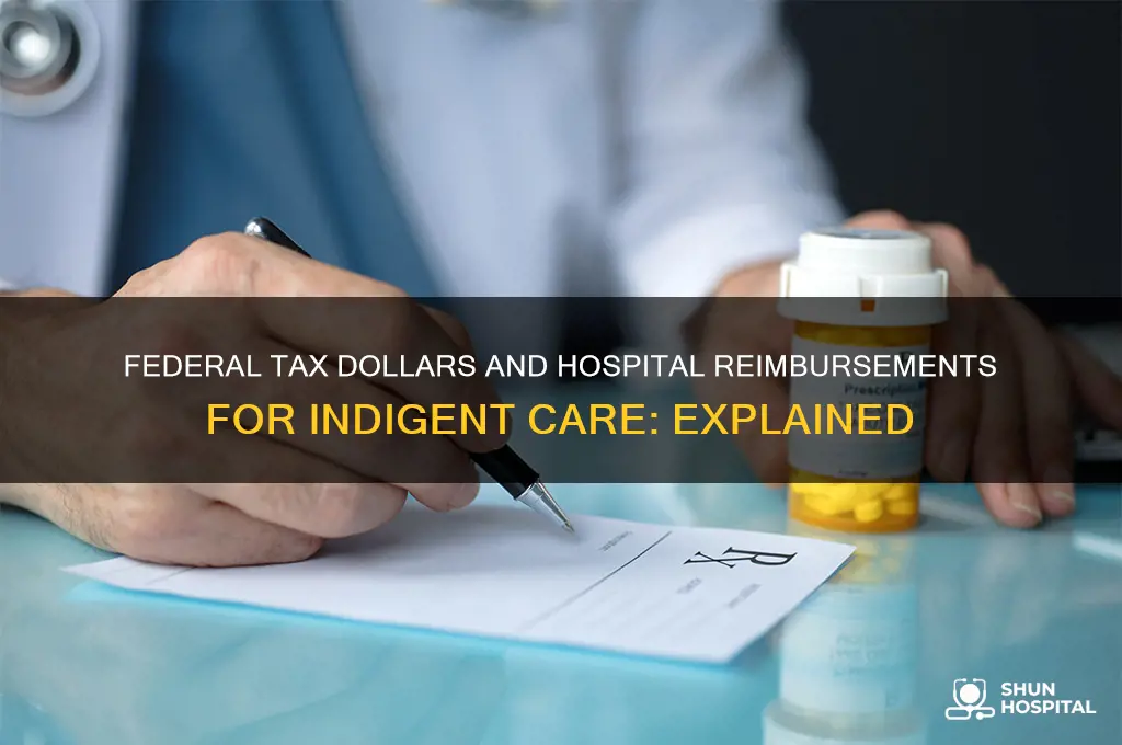 do federal tax dollars reimburse hospital losses for the indigient