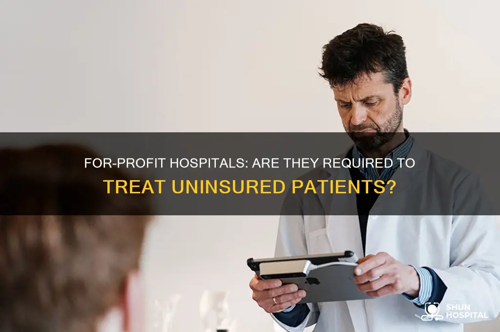 do for profit hospitals have to treat you without insurance