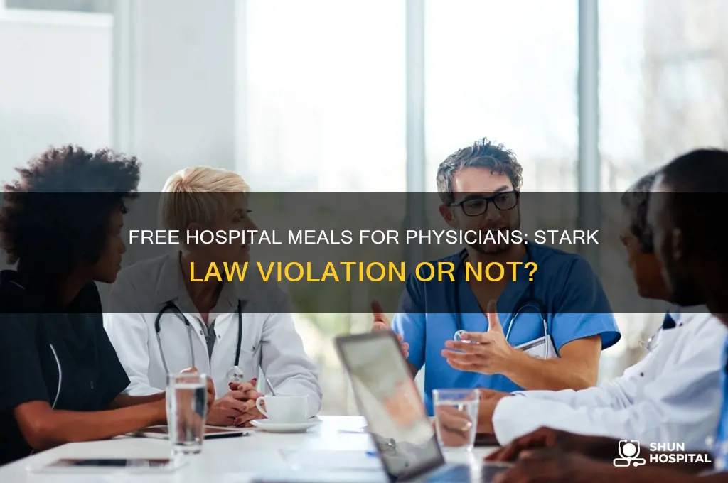 do free meals for physicians at hospital violate stark law