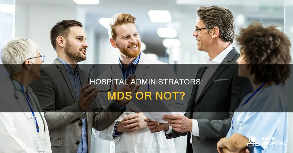 do hospital administrators have to be doctors