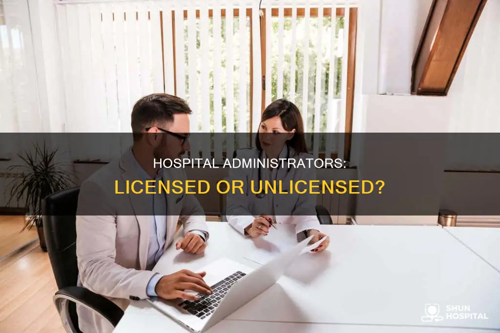 do hospital administrators need to be licensed