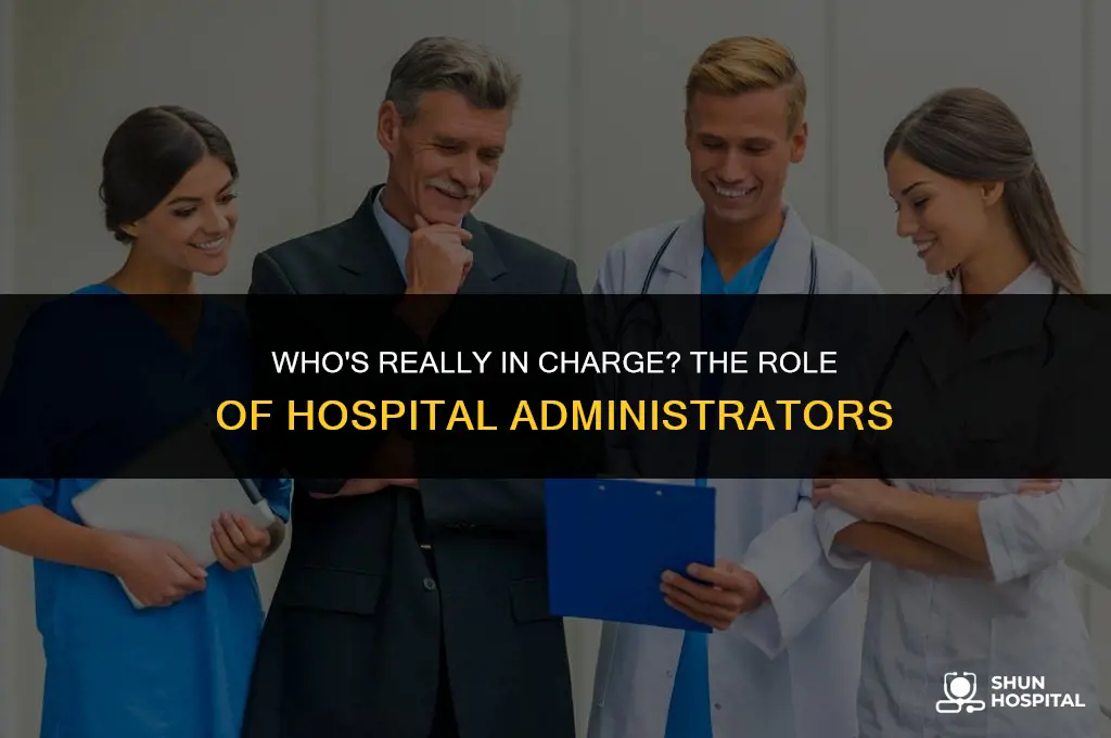 do hospital administrators run the hospital
